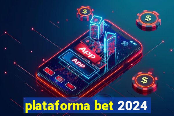 plataforma bet 2024